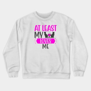 At Least my Cat Loves Me Crewneck Sweatshirt